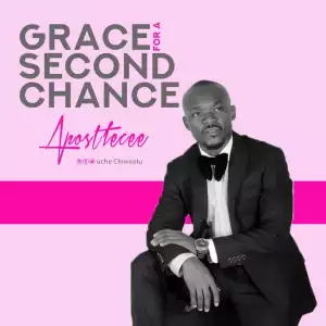 Apostle Cee - Grace For A Second Chance